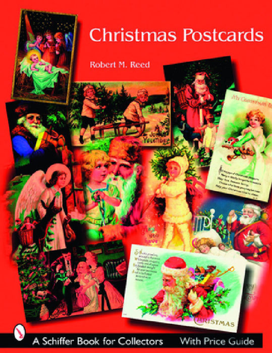 Christmas Postcards: A Collector's Guide by Robert M. Reed