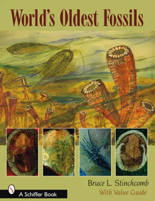 World's Oldest Fossils by Bruce L. Stinchcomb
