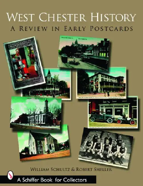 West Chester History: A Review in Early Postcards by William Schultz