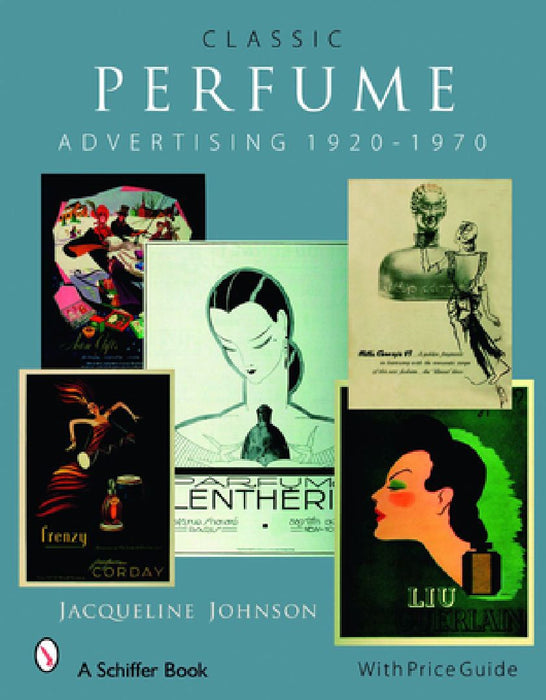 Classic Perfume Advertising: 1920-1970: 1920-1970 by Jacqueline Johnson