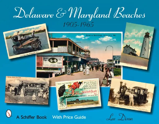 Delaware and Maryland Beaches: 1905 - 1965 by Lee Dixon
