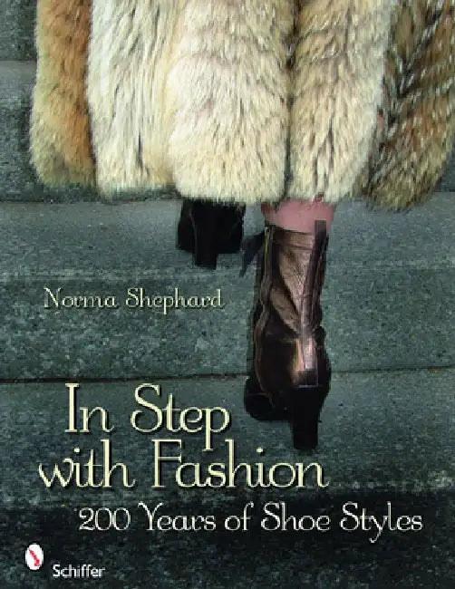 In Step with Fashion: 200 Years of Shoe Styles by Norma Shephard