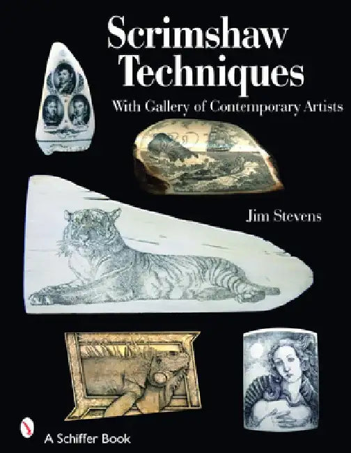 Scrimshaw Techniques: With Gallery of Contemporary Artists by Jim Stevens