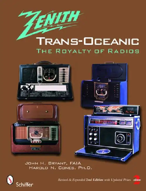 The Zenith(r) Trans-Oceanic: The Royalty of Radios by John H. Bryant Faia
