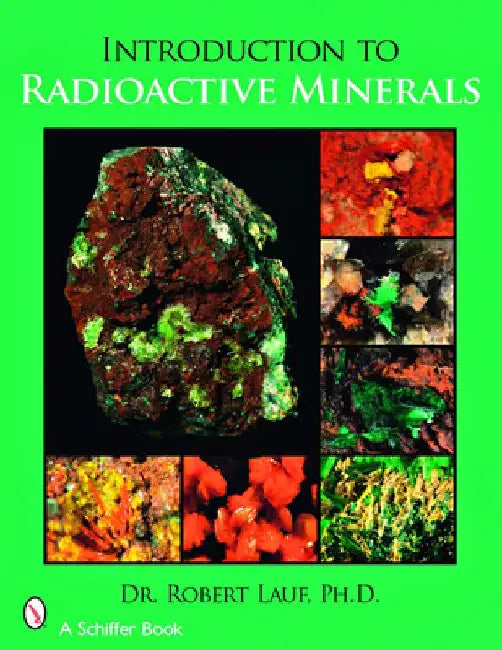 Introduction to Radioactive Minerals by Robert J. Lauf