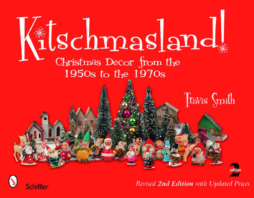 Kitschmasland!: Christmas Decor from the 1950s to the 1970s by Travis Smith