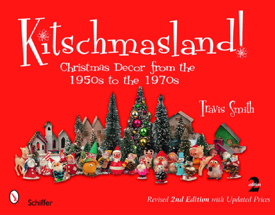Kitschmasland!: Christmas Decor from the 1950s to the 1970s by Travis Smith