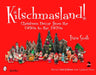 Kitschmasland!: Christmas Decor from the 1950s to the 1970s by Travis Smith