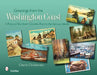 Greetings from the Washington Coast: A Postcard Tour from Columbia River to the San Juan Islands by Cherie Christensen