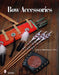 Bow Accessories: Equipment and Trimmings You Can Make by Volkmar Hübschmann