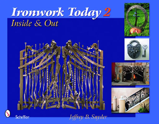 Ironwork Today 2: Inside & Out by Jeffrey B. Snyder