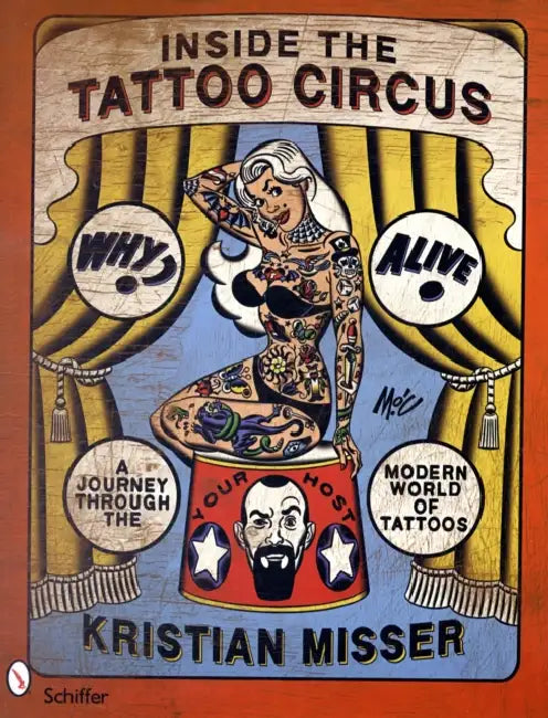 Inside the Tattoo Circus: A Journey Through the Modern World of Tattoos by Kristian Misser