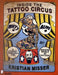 Inside the Tattoo Circus: A Journey Through the Modern World of Tattoos by Kristian Misser