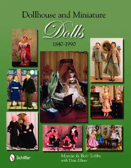 Dollhouse & Miniature Dolls: 1840 to 1990 by Marcie Tubbs