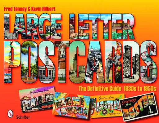 Large Letter Postcards: The Definitive Guide, 1930s-1950s: The Definitive Guide, 1930s-1950s by Fred Tenney, Kevin Hilbert