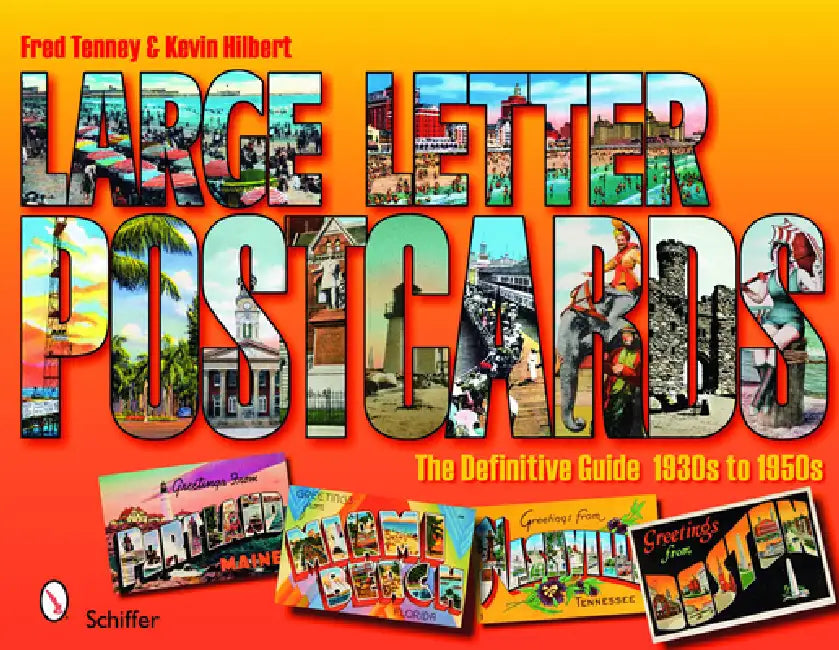 Large Letter Postcards: The Definitive Guide, 1930s-1950s: The Definitive Guide, 1930s-1950s by Fred Tenney, Kevin Hilbert