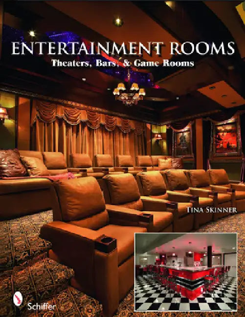 Entertainment Rooms: Home Theaters, Bars, and Game Rooms by Tina Skinner