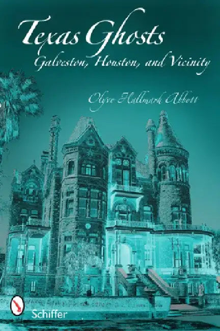 Texas Ghosts: Galveston, Houston, and Vicinity by Olyve Hallmark Abbott