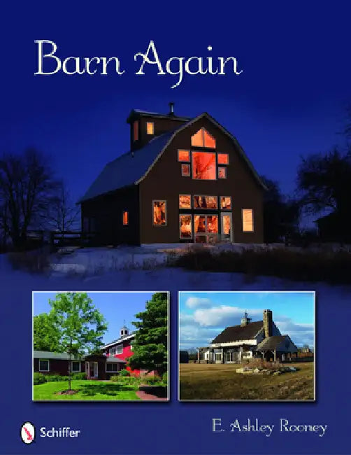Barn Again: Restored and New Barns for the 21st Century by E. Ashley Rooney