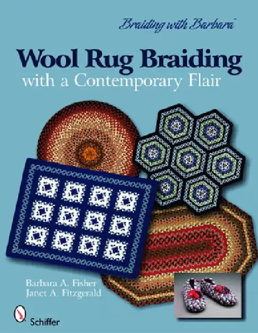Wool Rug Braiding with a Contemporary Flair: Braiding with Barbara by Barbara A. Fisher