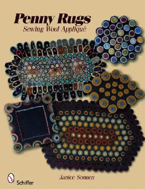 Penny Rugs: Sewing Wool Appliqué by Janice Sonnen