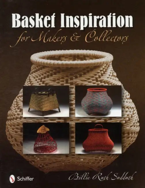 Basket Inspiration: For Makers and Collectors by Billie Ruth Sudduth