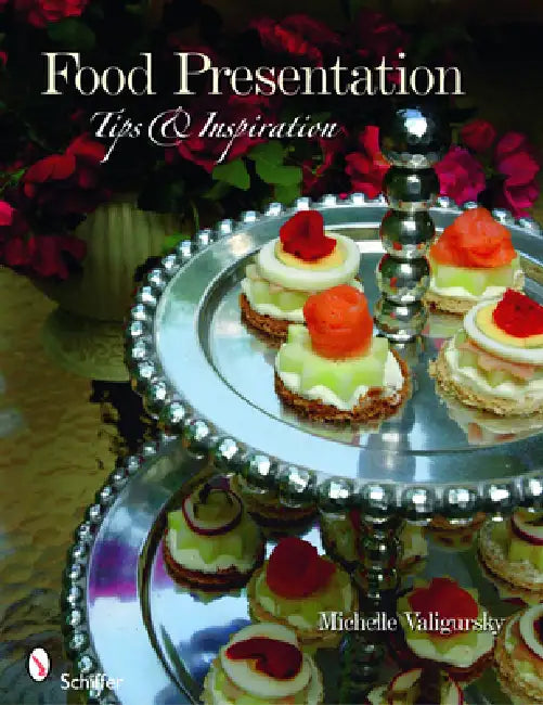 Food Presentation: Tips & Inspiration by Michelle Valigursky