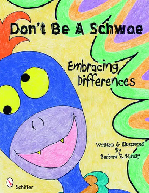 Don't Be a Schwoe: Embracing Differences by Barbara Mauzy