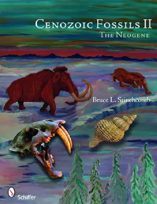 Cenozoic Fossils II: The Neogene by Bruce L. Stinchcomb