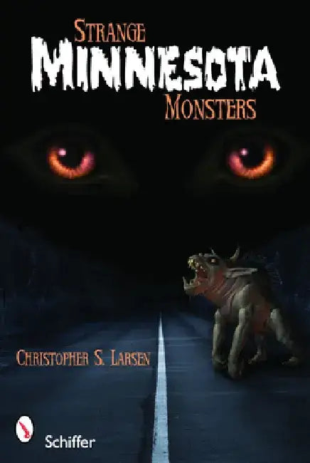 Strange Minnesota Monsters by Christopher S. Larsen