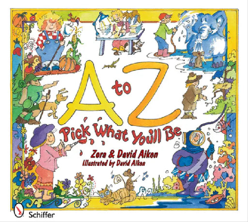 A to Z: Pick What You'll Be: Pick What You'll Be by Aiken