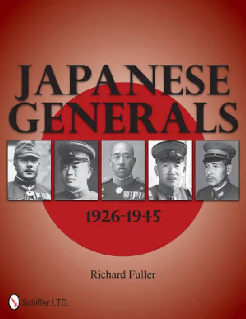 Japanese Generals 1926-1945 by Richard Fuller