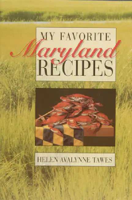 My Favorite Maryland Recipes by Helen Avalynne Tawes