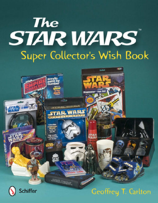 The Star Wars Super Collector's Wish Book by Geoffrey T. Carlton