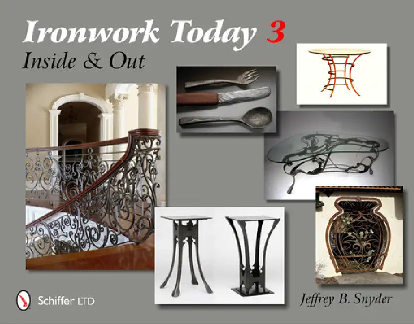 Ironwork Today 3: Inside and Out by Jeffrey B. Snyder