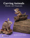 Carving Animals: Bunnies and Chipmunks by Rosalyn Daisey