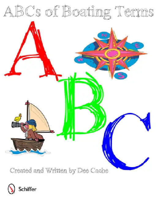 Abc's of Boating Terms by Dee Cache