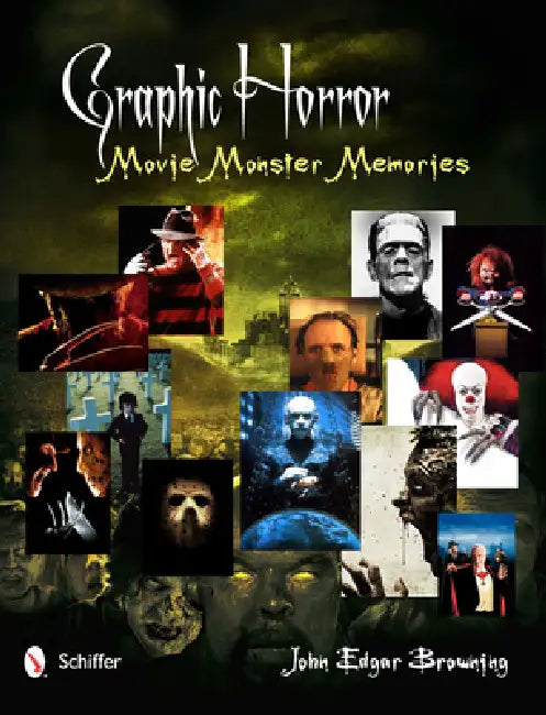 Graphic Horror: Movie Monster Memories by John Edgar Browning
