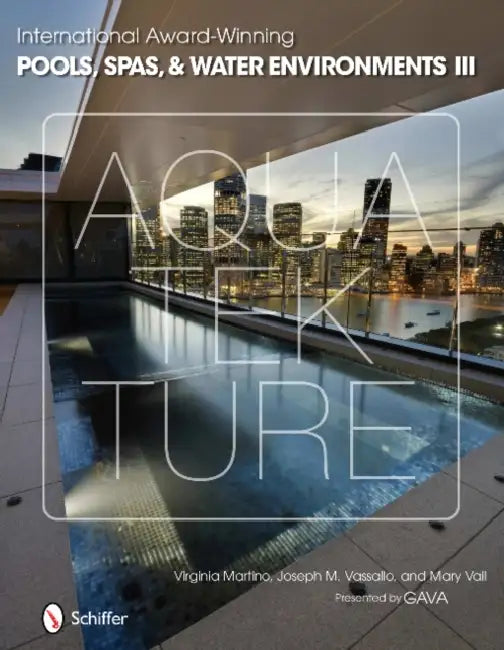 International Award-Winning Pools, Spas, & Water Environments III by Virginia Martino