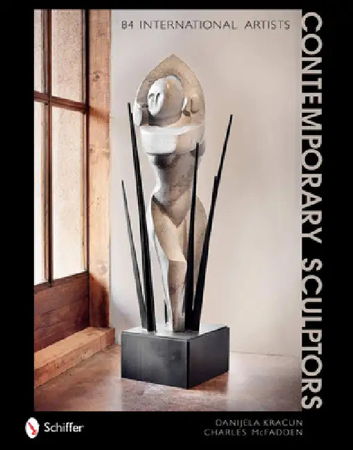 Contemporary Sculptors: 84 International Artists by Danijela Kracun