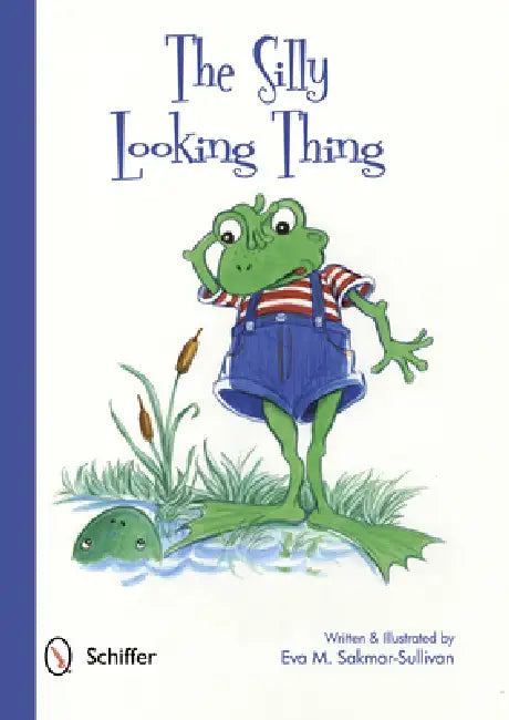 The Silly Looking Thing by Eva M. Sakmar-Sullivan