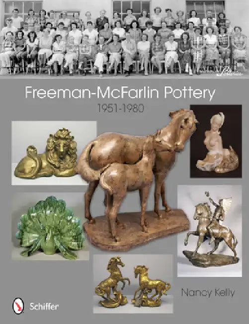 Freeman-McFarlin Pottery: 1951-1980 by Nancy Kelly