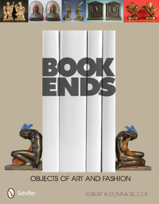 Bookends: Objects of Art & Fashion by Robert And Donna Seecof