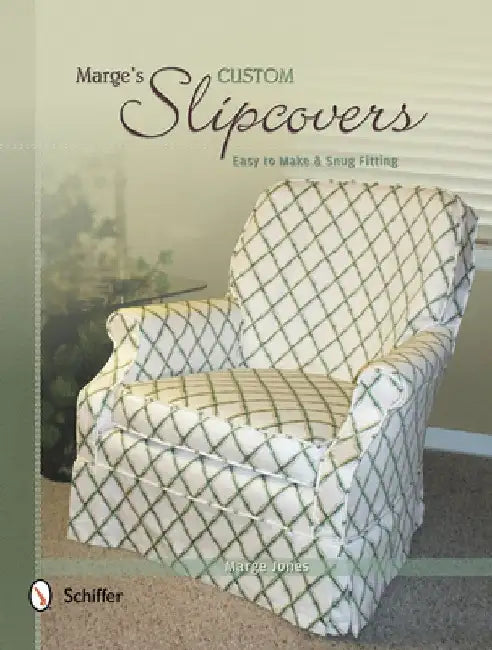 Marge's Custom Slipcovers: Easy to Make & Snug-Fitting by Marge Jones