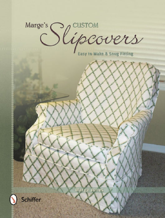 Marge's Custom Slipcovers: Easy to Make & Snug-Fitting
