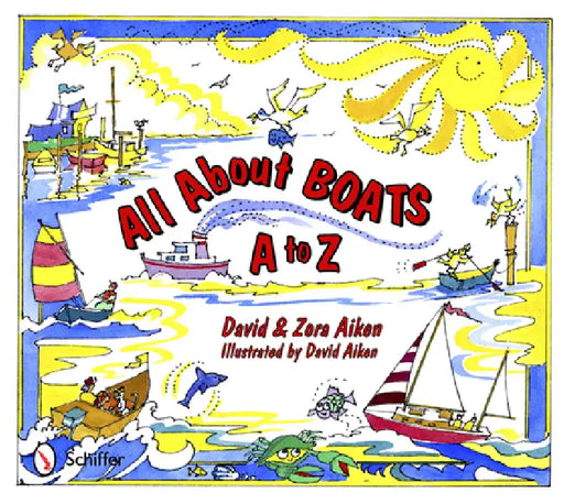 All about Boats: A to Z by David And Zora Aiken