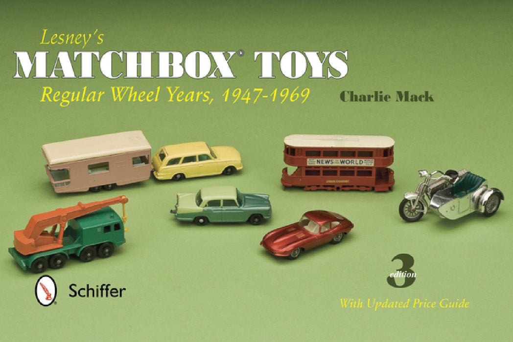 Lesney's Matchbox Toys: Regular Wheel Years, 1947-1969 by Charlie Mack