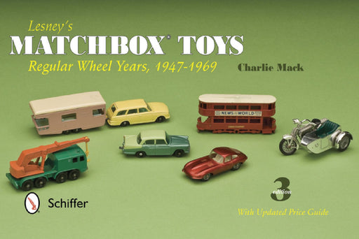 Lesney's Matchbox Toys: Regular Wheel Years, 1947-1969 by Charlie Mack