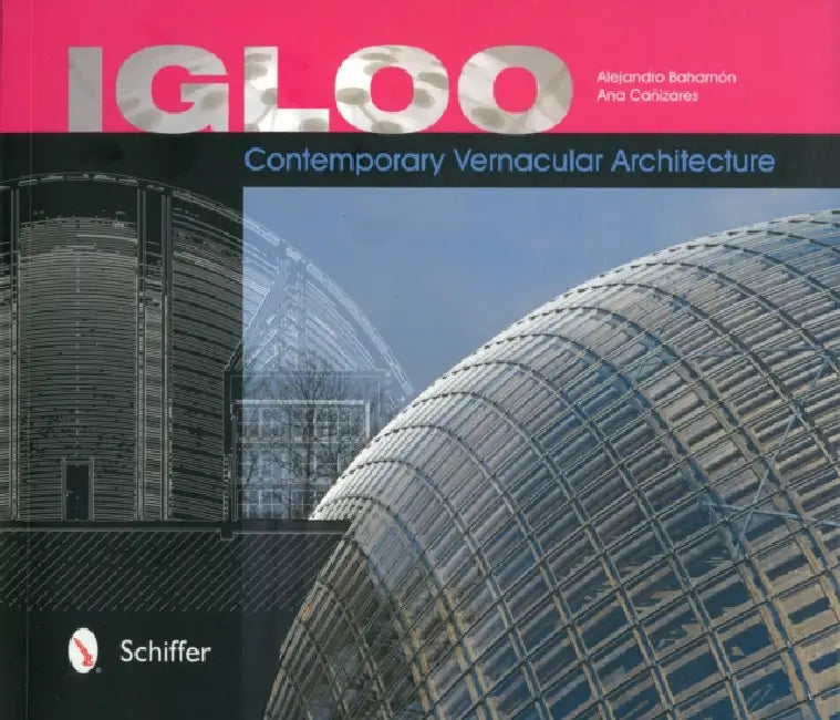 Igloo: Contemporary Vernacular Architecture by Alejandro Bahamón
