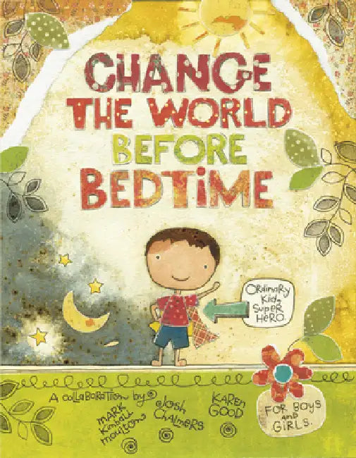 Change the World Before Bedtime by Mark Kimball Moulton, Josh Chalmers, Karen Good